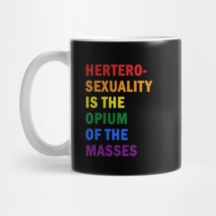 Hetero-sexuality is the opium of the masses Mug